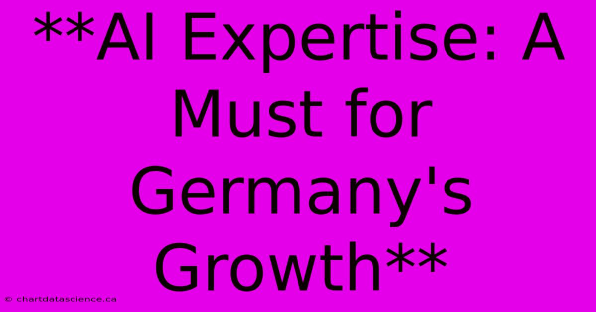 **AI Expertise: A Must For Germany's Growth**