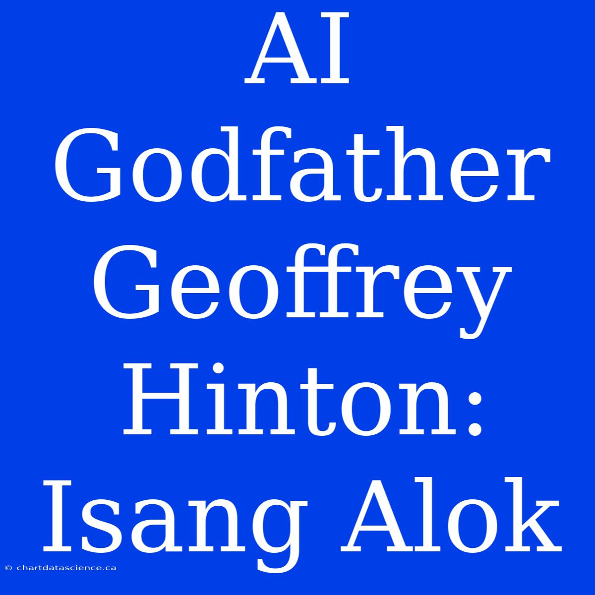 AI Godfather Geoffrey Hinton: Isang Alok