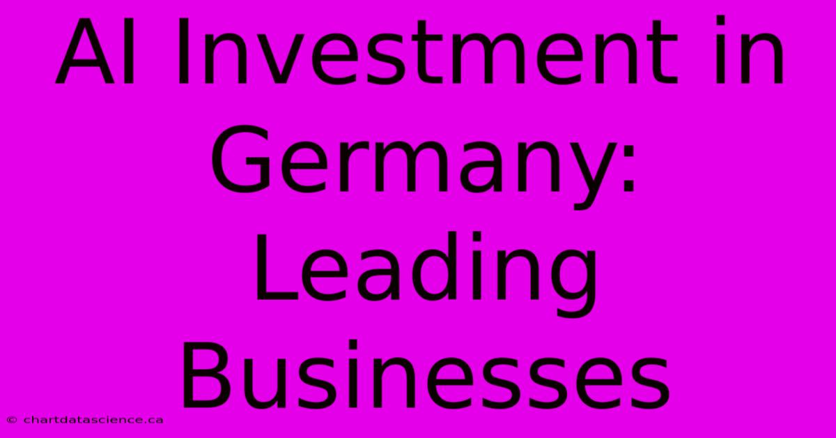 AI Investment In Germany: Leading Businesses