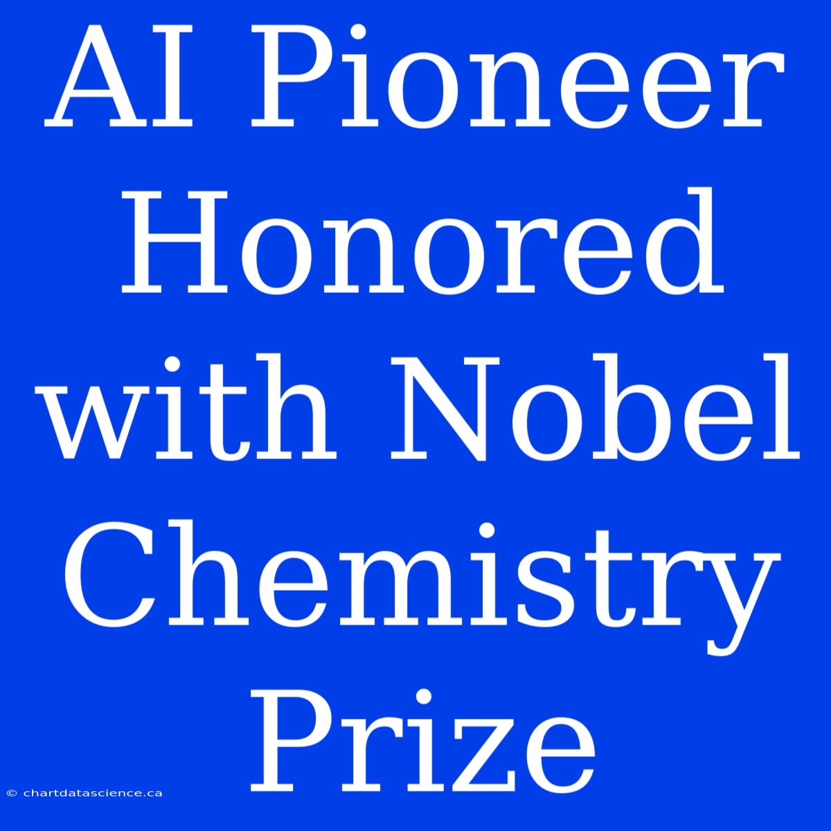 AI Pioneer Honored With Nobel Chemistry Prize