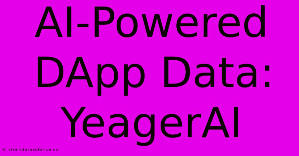 AI-Powered DApp Data: YeagerAI