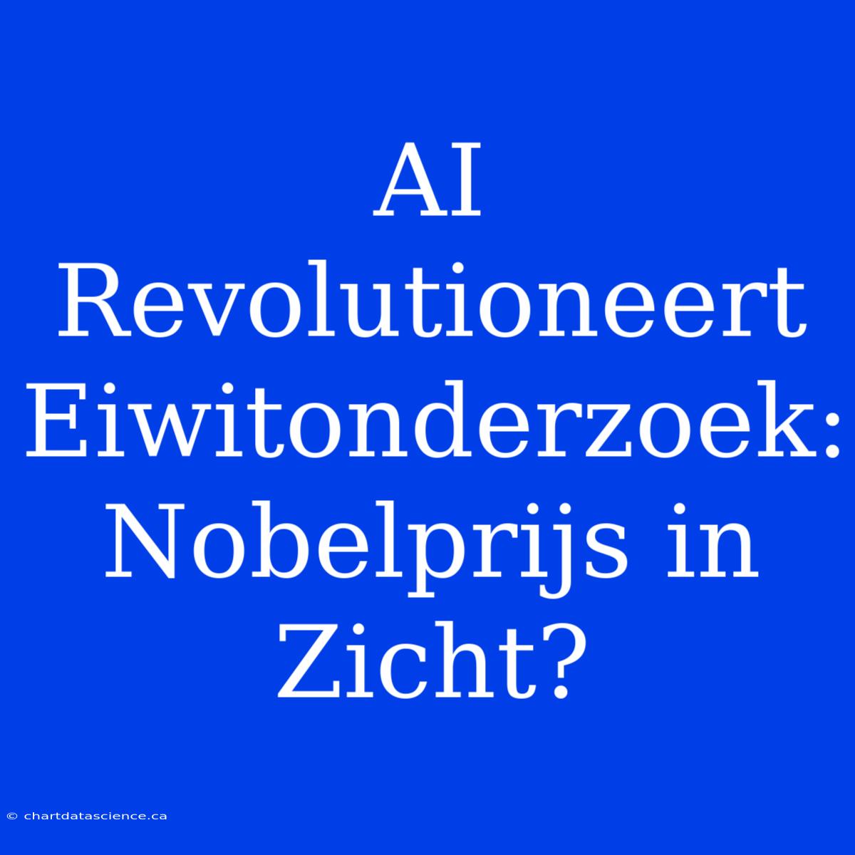 AI Revolutioneert Eiwitonderzoek: Nobelprijs In Zicht?