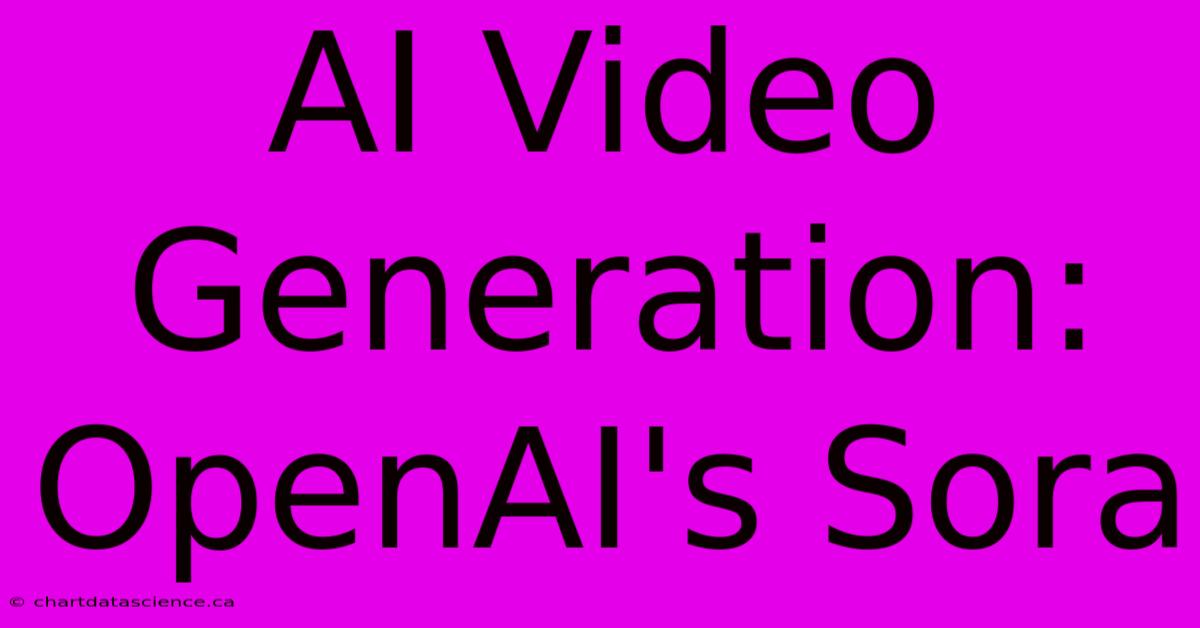 AI Video Generation: OpenAI's Sora