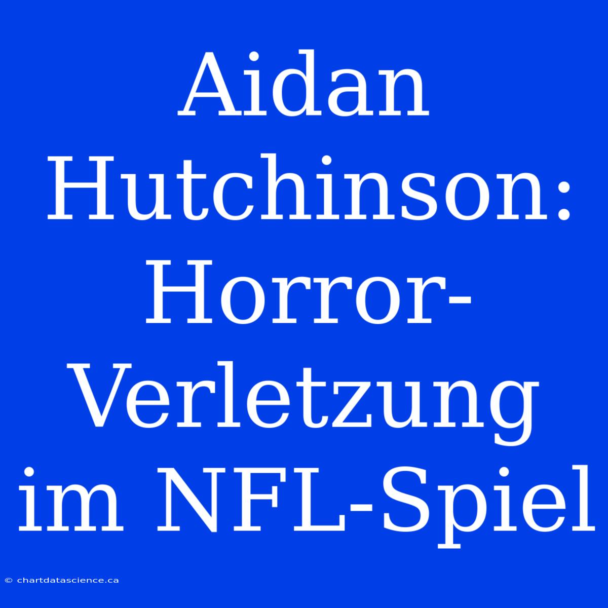 Aidan Hutchinson: Horror-Verletzung Im NFL-Spiel