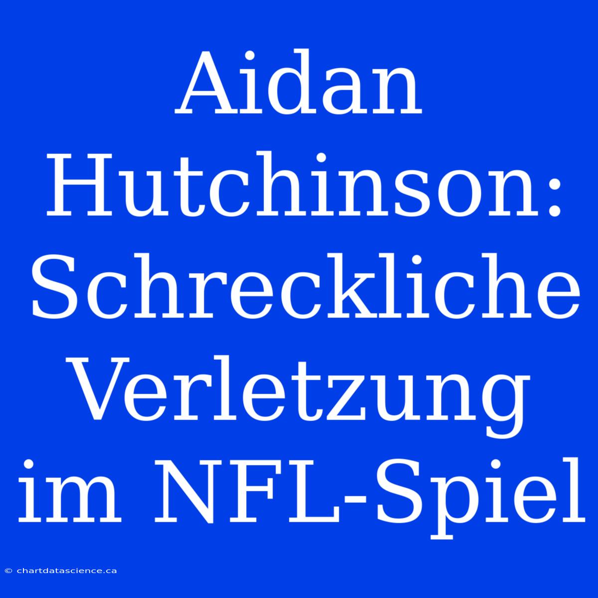 Aidan Hutchinson: Schreckliche Verletzung Im NFL-Spiel