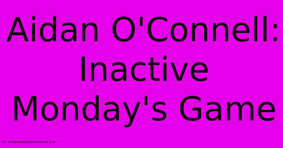 Aidan O'Connell: Inactive Monday's Game