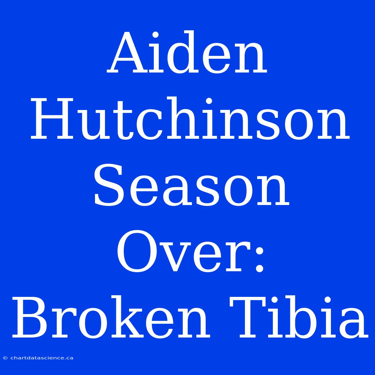 Aiden Hutchinson Season Over: Broken Tibia