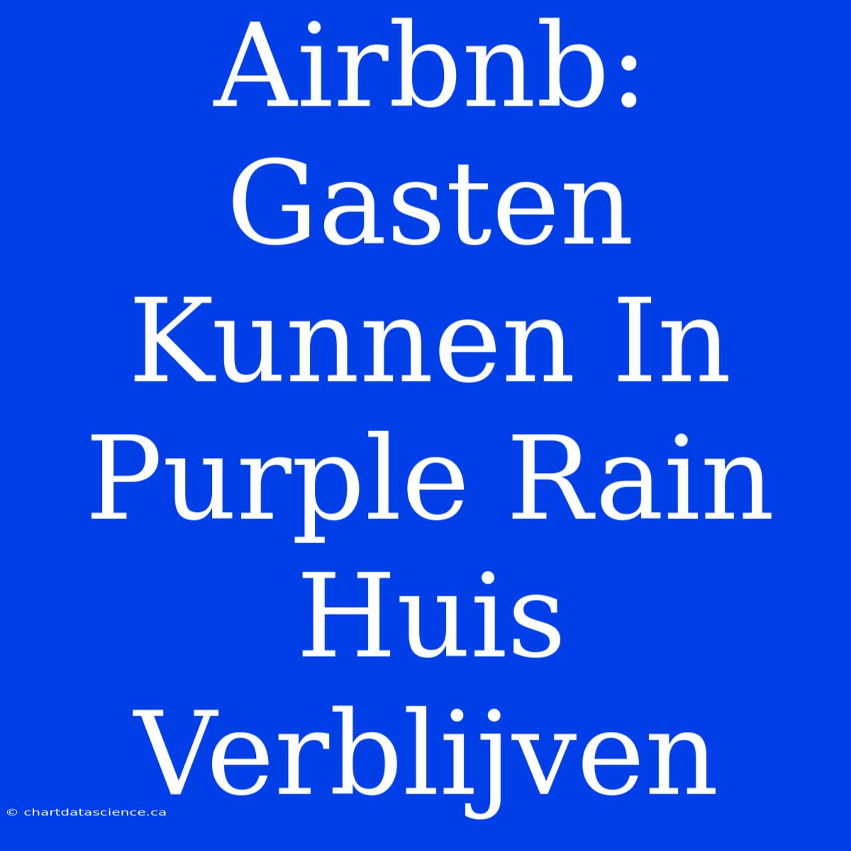 Airbnb: Gasten Kunnen In Purple Rain Huis Verblijven