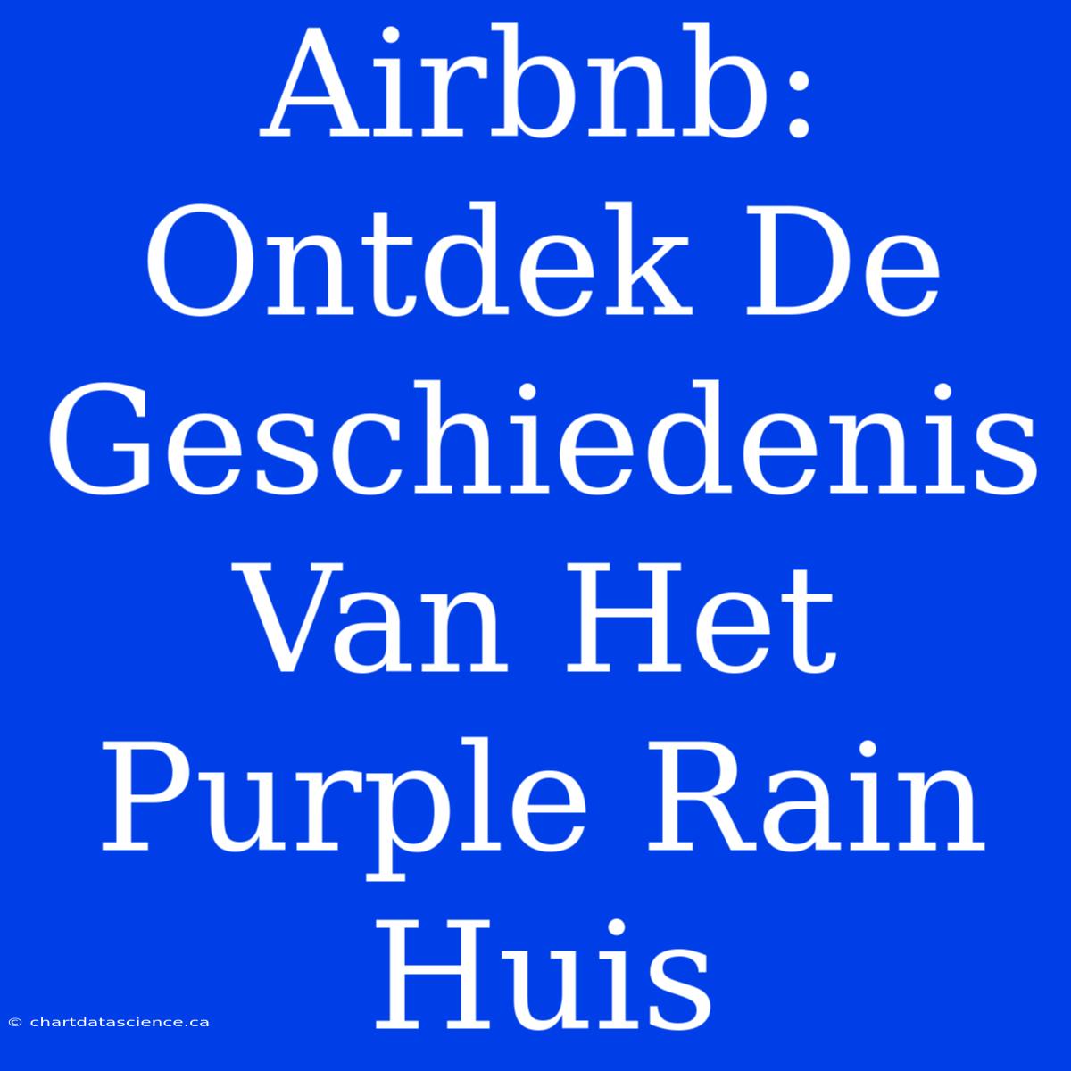 Airbnb: Ontdek De Geschiedenis Van Het Purple Rain Huis