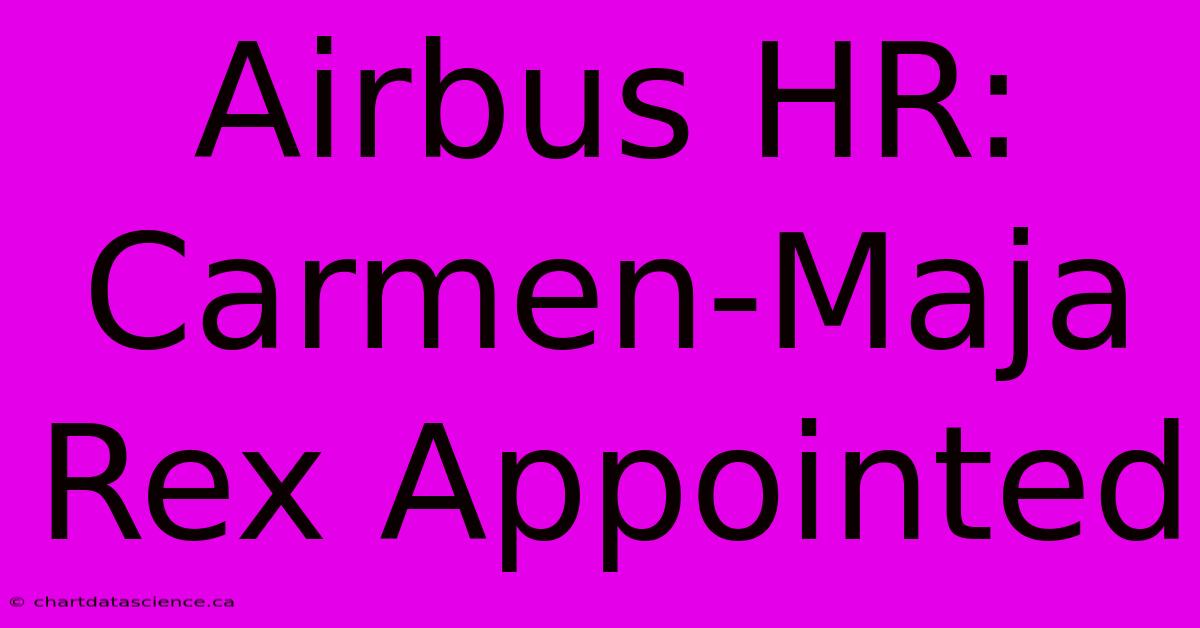 Airbus HR: Carmen-Maja Rex Appointed