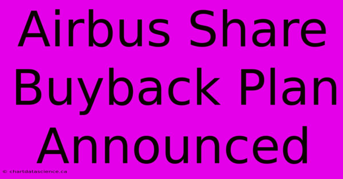 Airbus Share Buyback Plan Announced