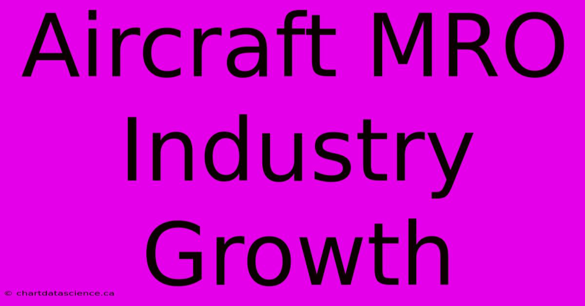 Aircraft MRO Industry Growth