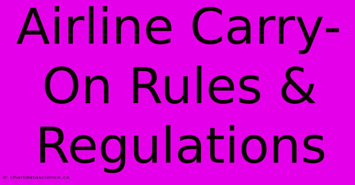 Airline Carry-On Rules & Regulations