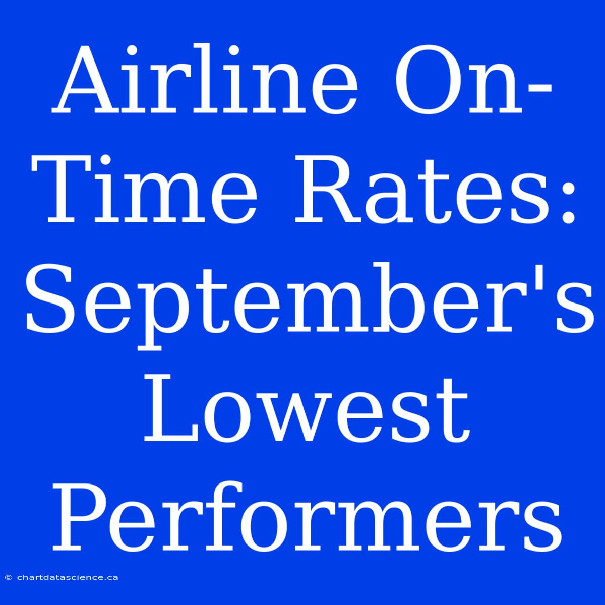 Airline On-Time Rates: September's Lowest Performers