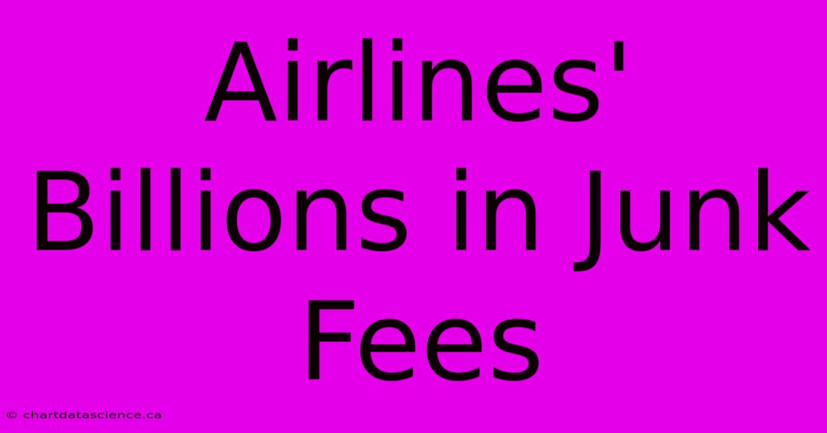 Airlines' Billions In Junk Fees