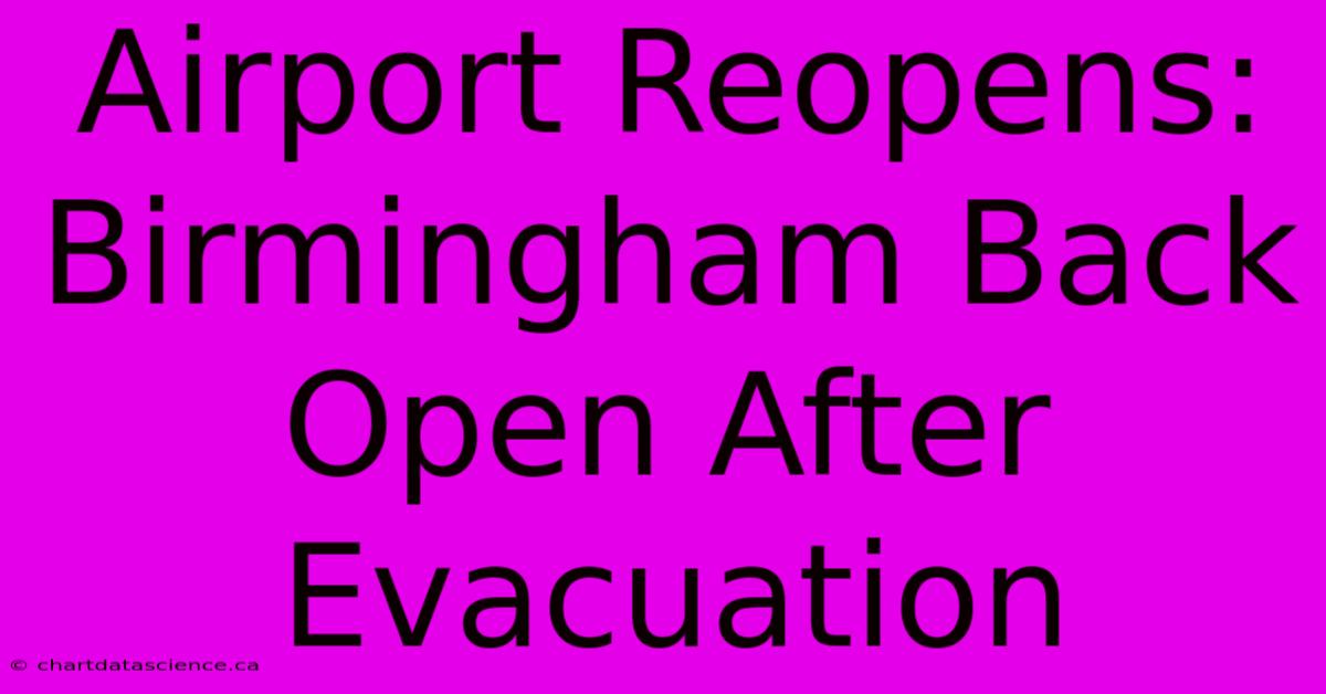 Airport Reopens: Birmingham Back Open After Evacuation 