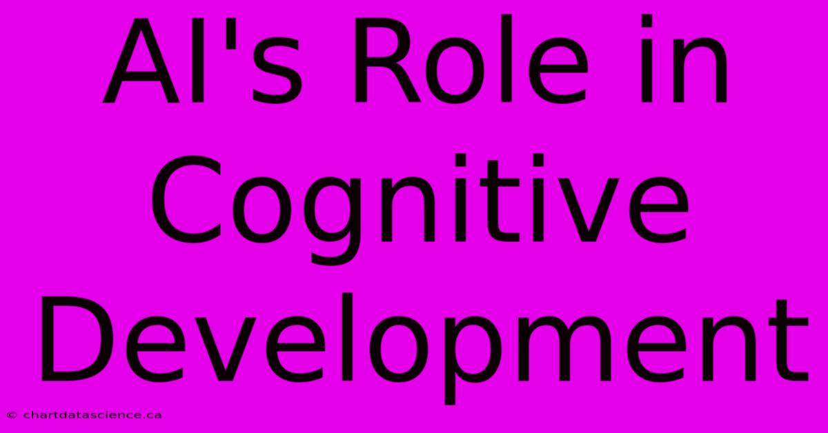 AI's Role In Cognitive Development