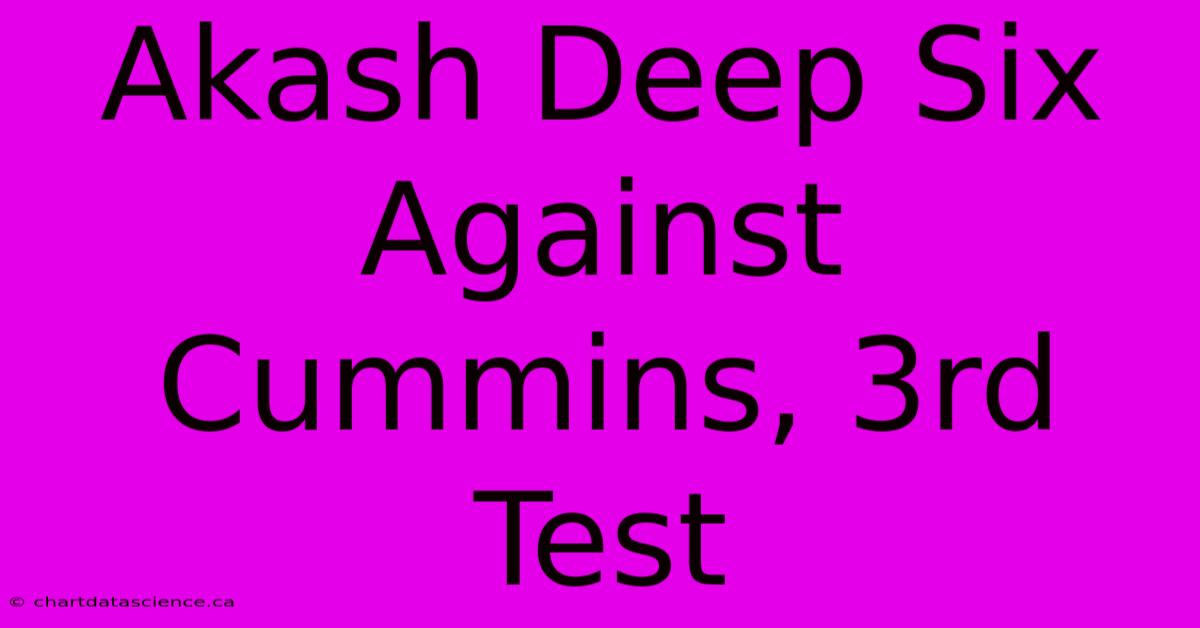 Akash Deep Six Against Cummins, 3rd Test