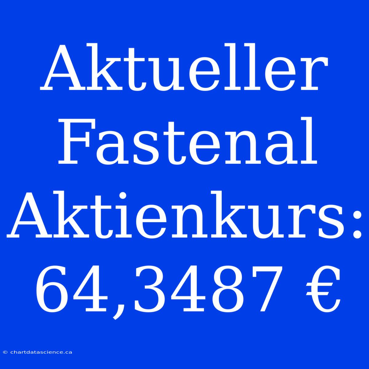 Aktueller Fastenal Aktienkurs: 64,3487 €