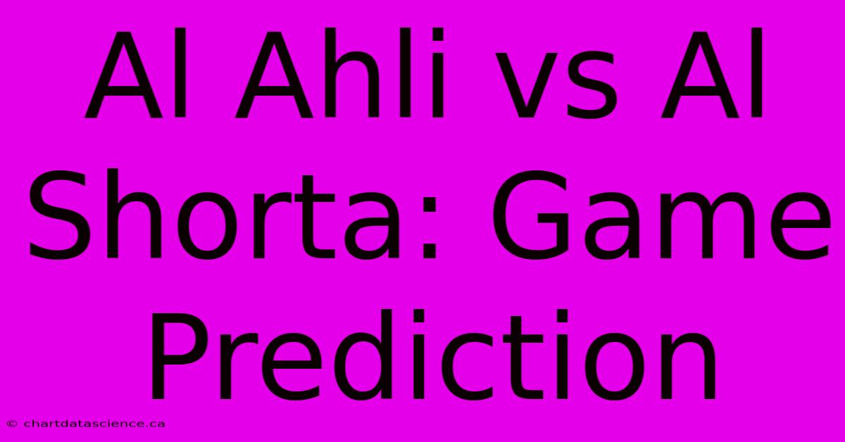 Al Ahli Vs Al Shorta: Game Prediction 