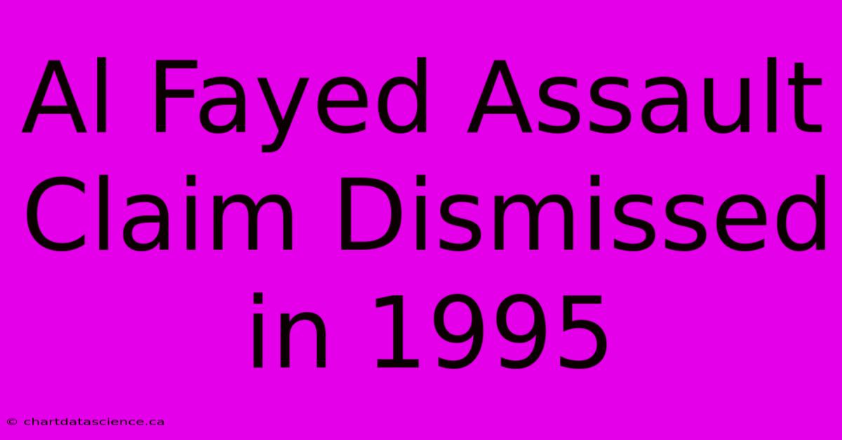 Al Fayed Assault Claim Dismissed In 1995