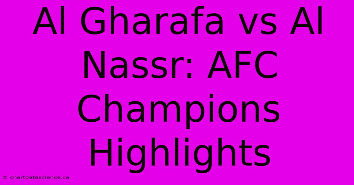 Al Gharafa Vs Al Nassr: AFC Champions Highlights