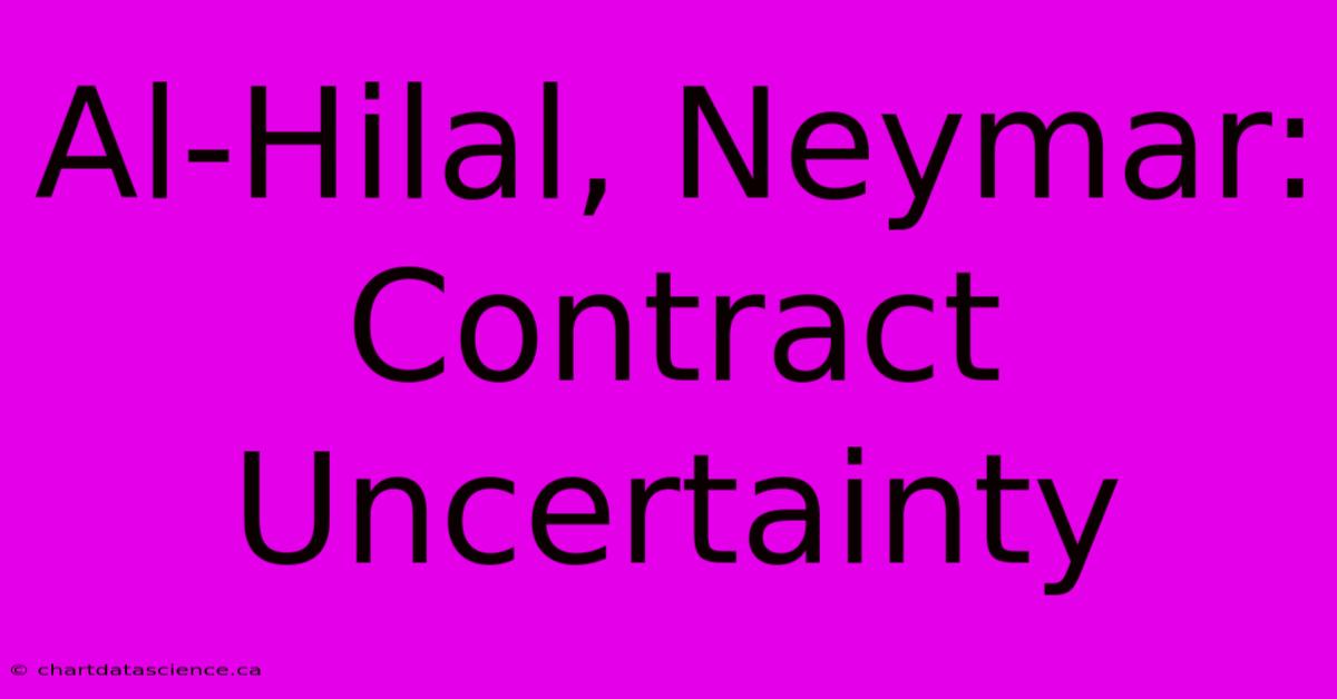 Al-Hilal, Neymar: Contract Uncertainty