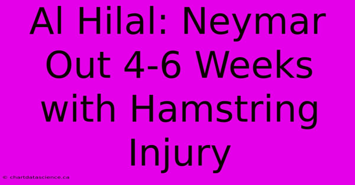 Al Hilal: Neymar Out 4-6 Weeks With Hamstring Injury