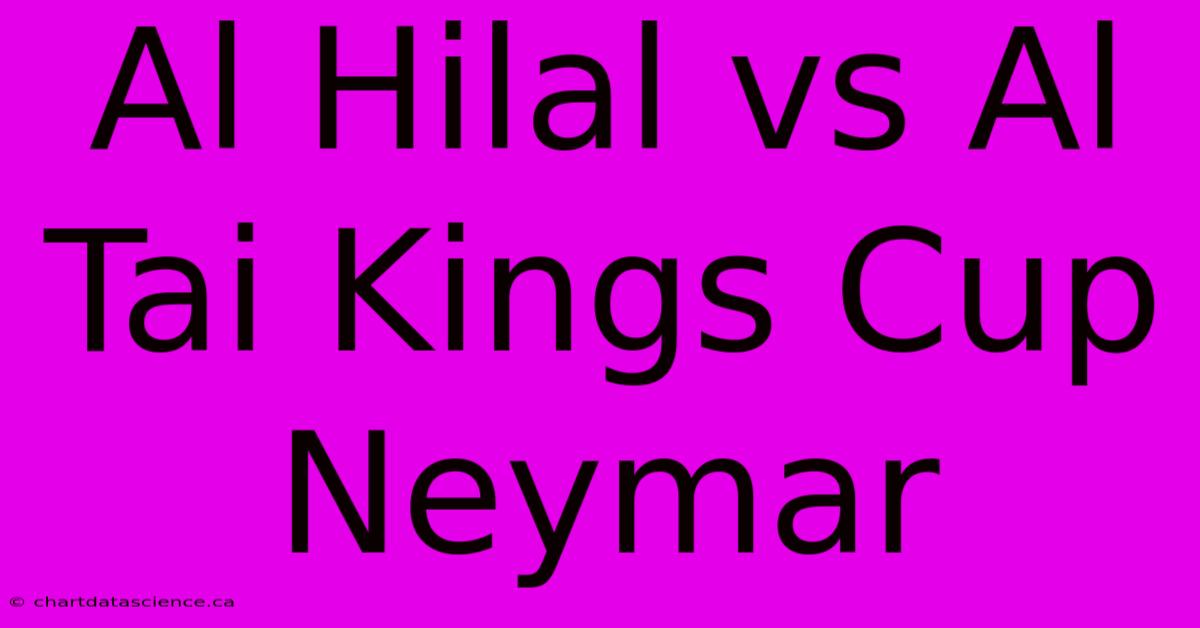 Al Hilal Vs Al Tai Kings Cup Neymar