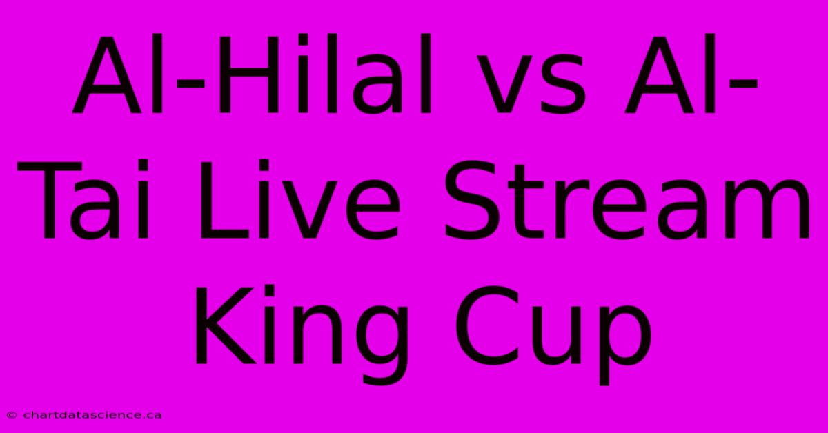 Al-Hilal Vs Al-Tai Live Stream King Cup