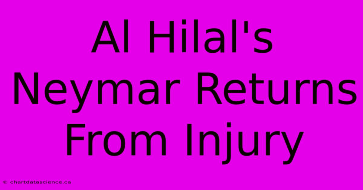 Al Hilal's Neymar Returns From Injury