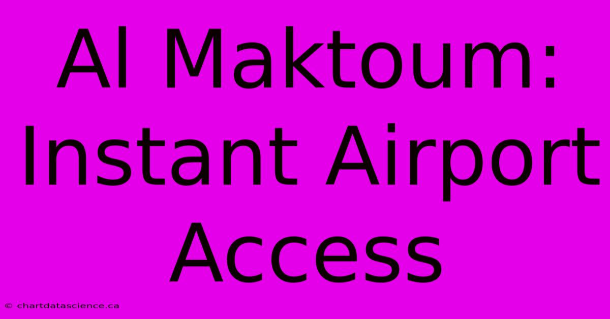 Al Maktoum: Instant Airport Access