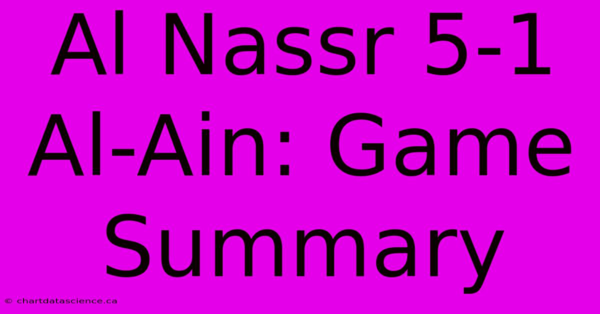 Al Nassr 5-1 Al-Ain: Game Summary