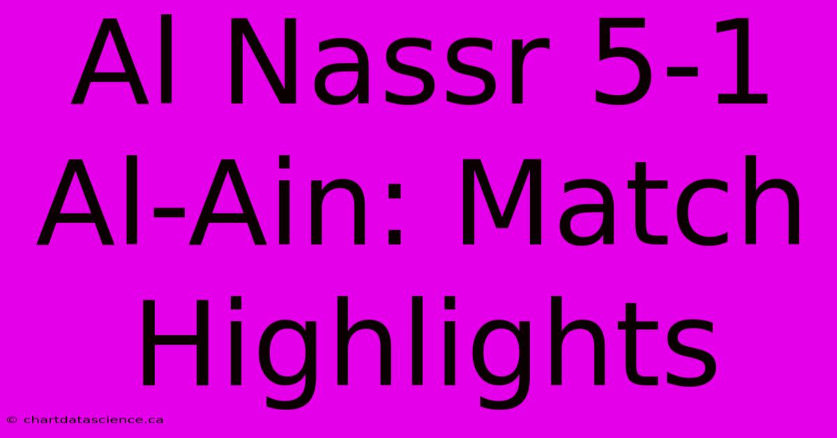 Al Nassr 5-1 Al-Ain: Match Highlights