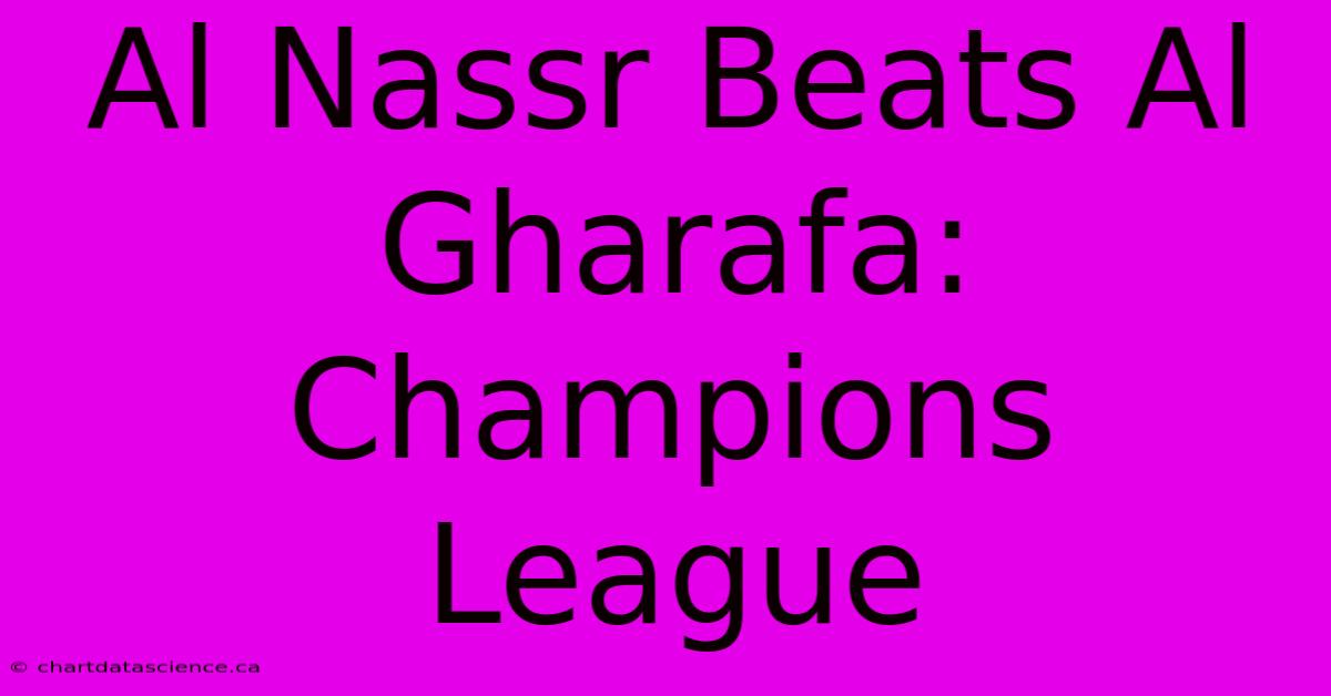 Al Nassr Beats Al Gharafa: Champions League