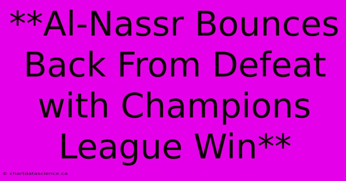 **Al-Nassr Bounces Back From Defeat With Champions League Win** 