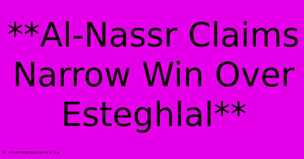 **Al-Nassr Claims Narrow Win Over Esteghlal**