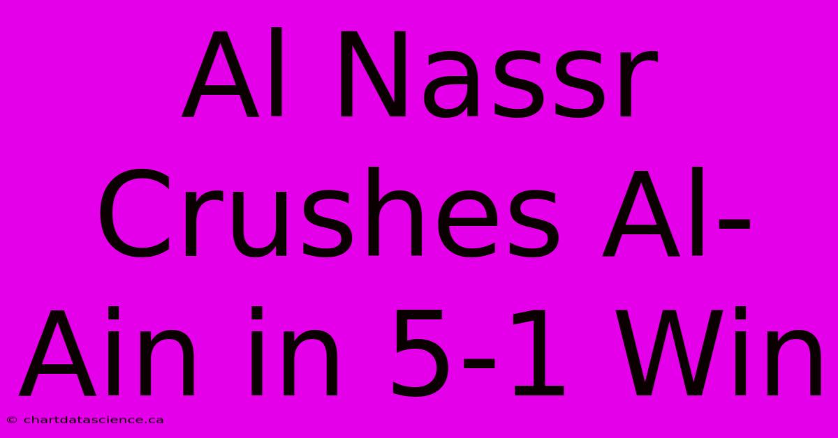 Al Nassr Crushes Al-Ain In 5-1 Win