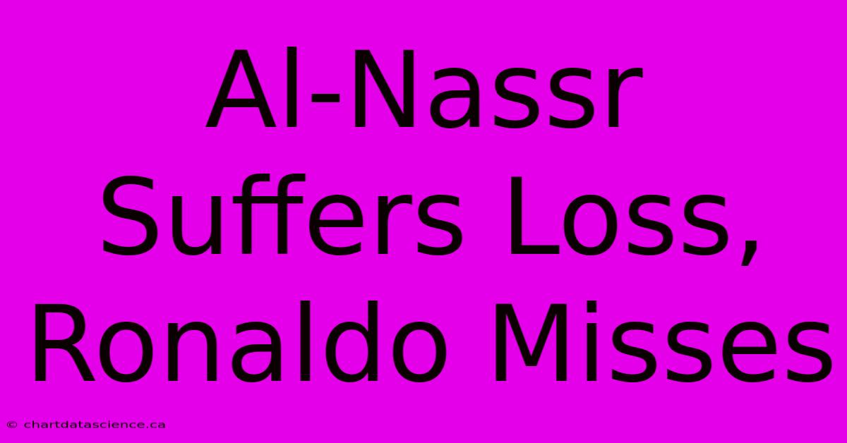 Al-Nassr Suffers Loss, Ronaldo Misses