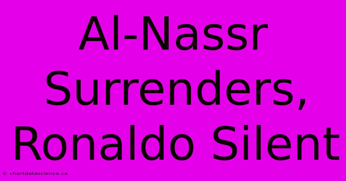 Al-Nassr Surrenders, Ronaldo Silent