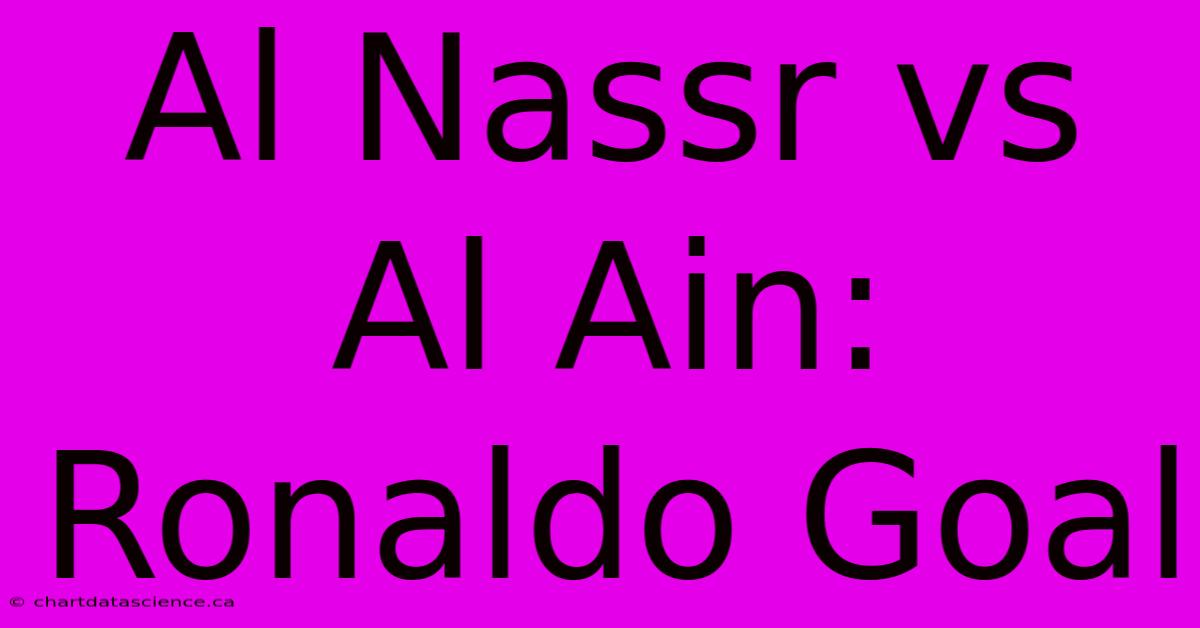 Al Nassr Vs Al Ain: Ronaldo Goal