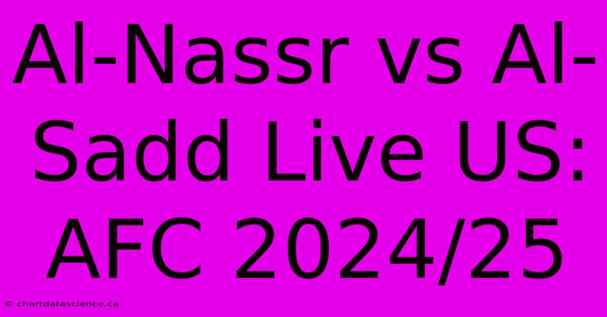 Al-Nassr Vs Al-Sadd Live US: AFC 2024/25