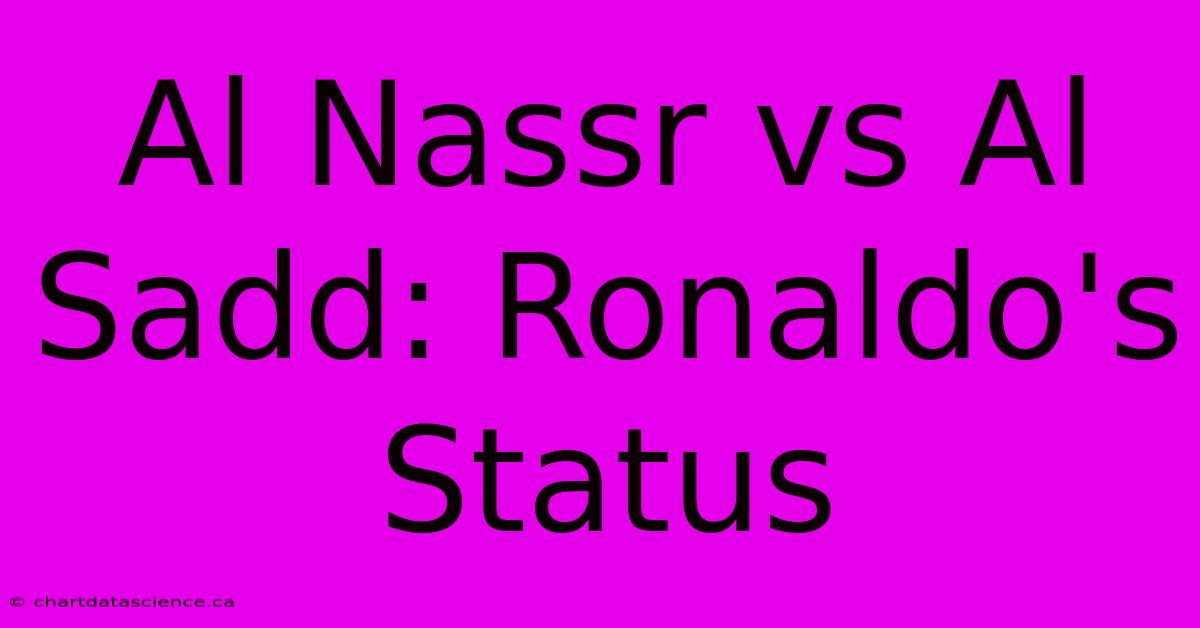 Al Nassr Vs Al Sadd: Ronaldo's Status