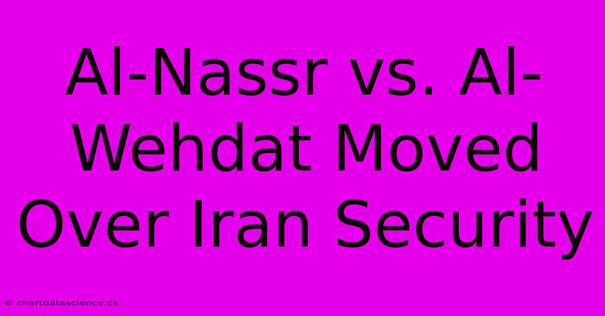 Al-Nassr Vs. Al-Wehdat Moved Over Iran Security