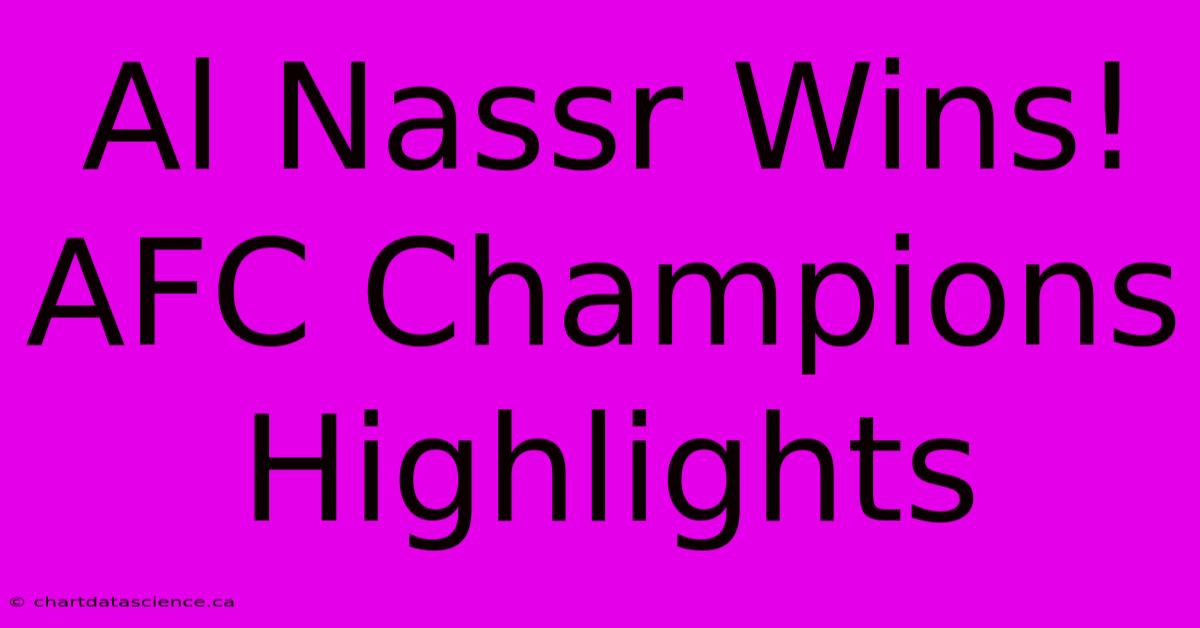 Al Nassr Wins! AFC Champions Highlights