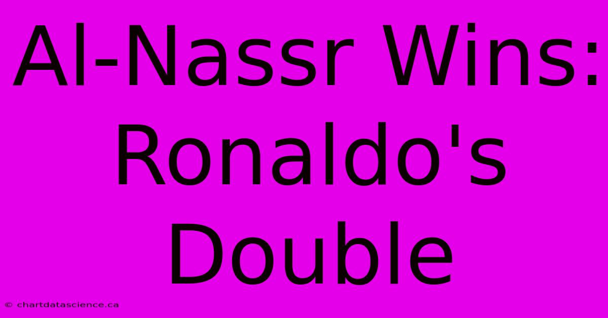 Al-Nassr Wins: Ronaldo's Double