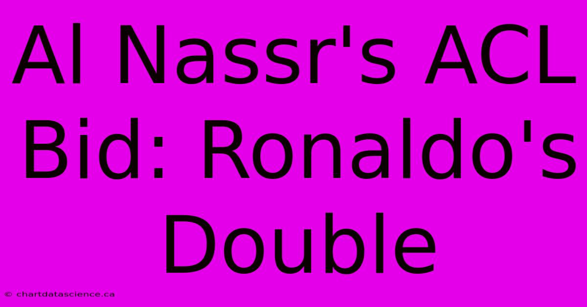 Al Nassr's ACL Bid: Ronaldo's Double