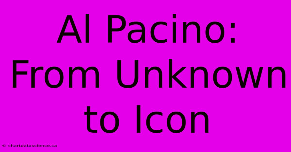 Al Pacino: From Unknown To Icon