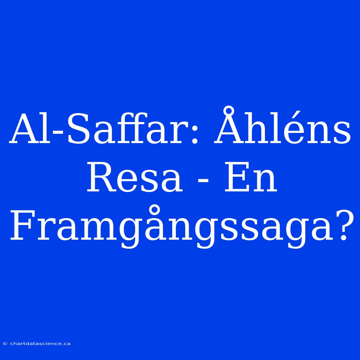 Al-Saffar: Åhléns Resa - En Framgångssaga?