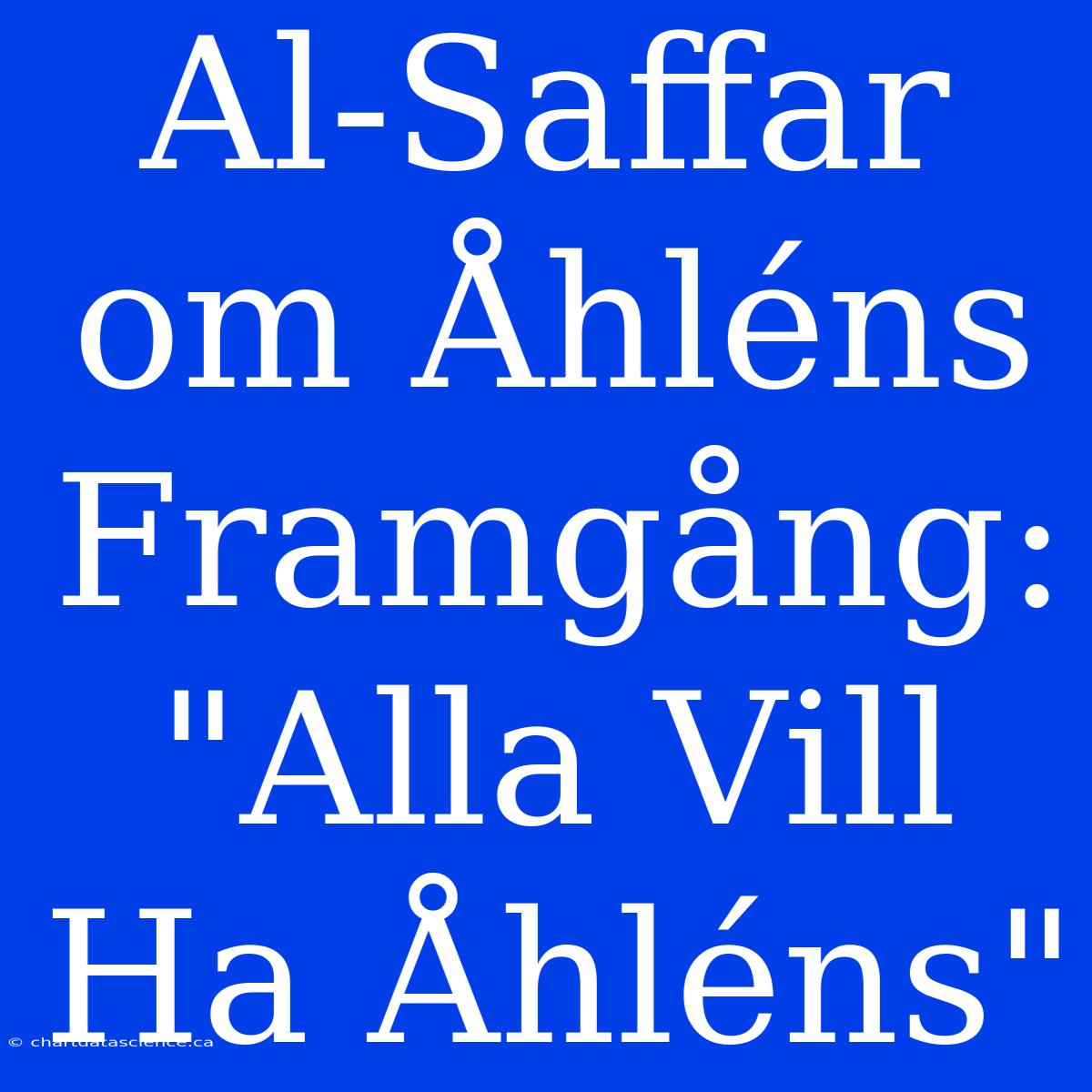 Al-Saffar Om Åhléns Framgång: 